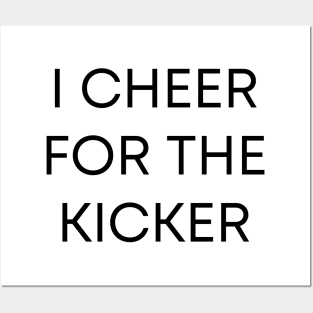 I Cheer For The Kicker Posters and Art